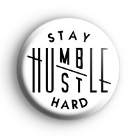 Stay Humble Hustle Hard Badge