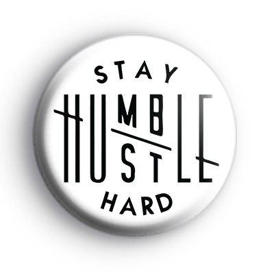 Stay Humble Hustle Hard Badge