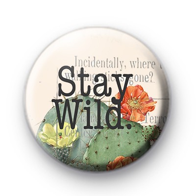 Stay Wild Button Badge