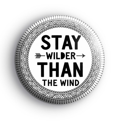 Stay Wilder Than The Wind Badge