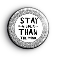 Stay Wilder Than The Wind Badge