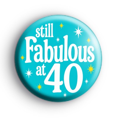 Still Fabulous At 40 Badge