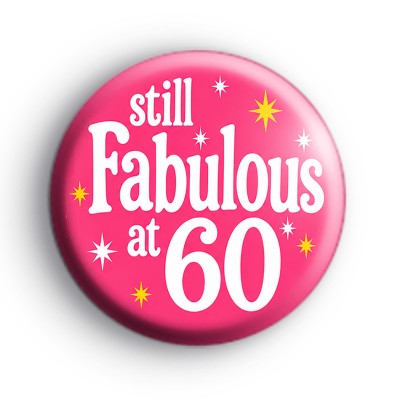 Still Fabulous At 60 Badge