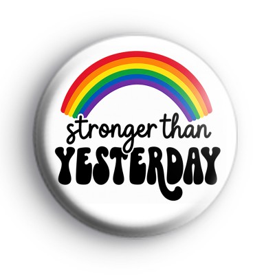 Stronger Than Yesterday Badge