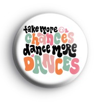 Take More Chances Dance More Dances Badge