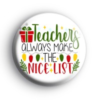 Teachers Always Make The Nice List Badge