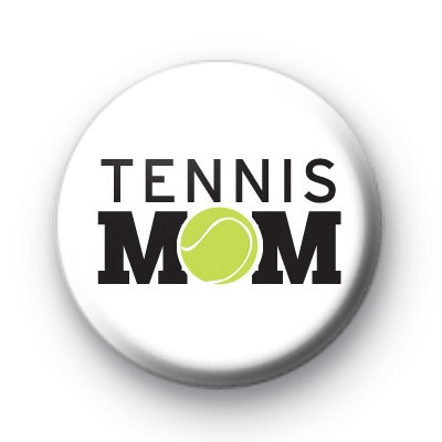 Tennis Mum Pin Button Badge