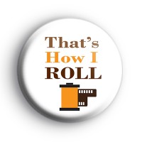 Thats How I Roll Photographer Badge