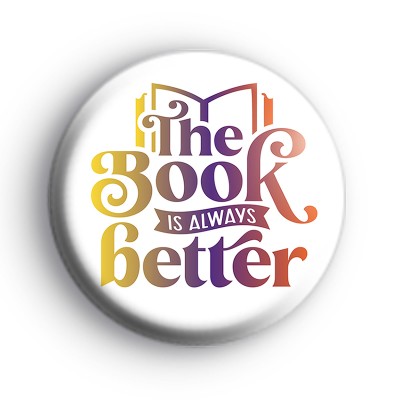 The Book Is Always Better Colourful Badge