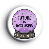 The Future Is Inclusive Crystal Ball Badge Button Badges