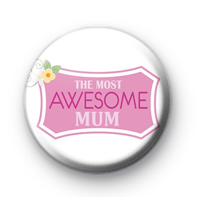 The Most Awesome Mum Badge