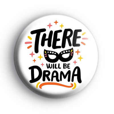 There Will Be Drama Badge