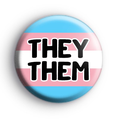 They Them Pronouns Trans Badge