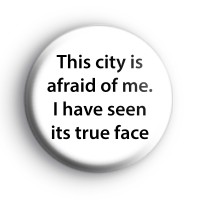 This City Is Afraid Of Me Badge