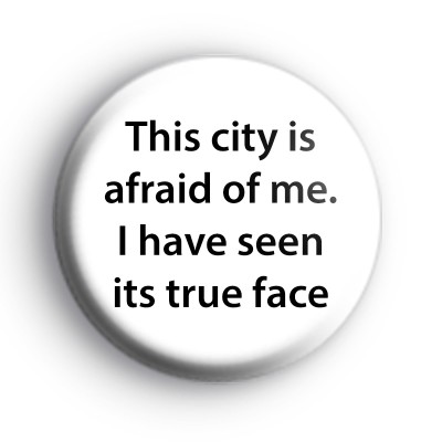 This City Is Afraid Of Me Badge
