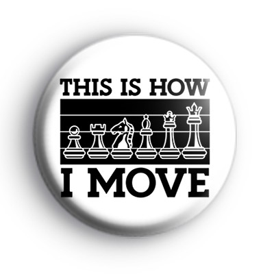 This Is How I Move Chess Badge