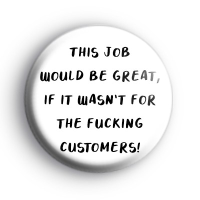 This Job Would Be Great Badge