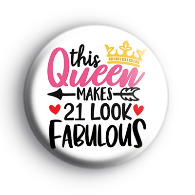 This Queen Makes 21 Look Fabulous Badge