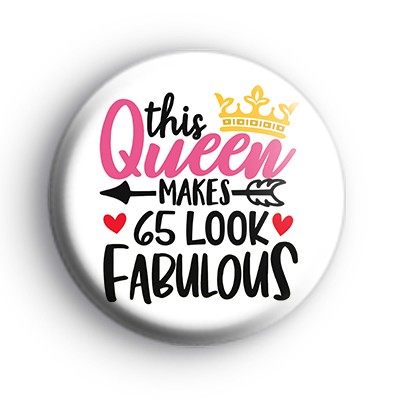 This Queen Makes 65 Look Fabulous Badge