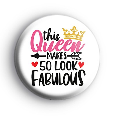 This Queen Makes 50 Look Fabulous Badge