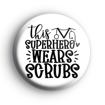 This Superhero Wears Scrubs Badge