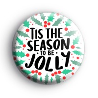 Tis The Season to be Jolly Badge