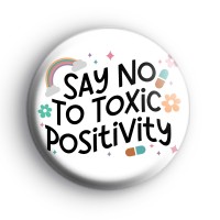 Say No To Toxic Positivity Badge