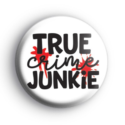 True Crime Junkie Badge