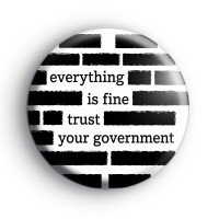 Everything Is Fine Trust Your Government Badge