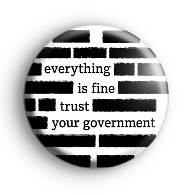 Everything Is Fine Trust Your Government Badge