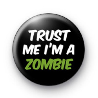 Trust Me im a Zombie Button Badges