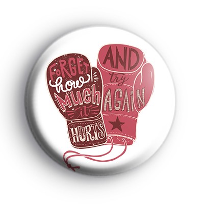 Forget How Much It Hurt and Try Again Badge