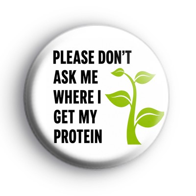 Funny Protein Slogan Button Badge