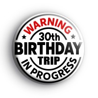 Custom Age Birthday Trip Badge Button Badges