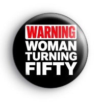 Warning Woman Turning 50 Badge