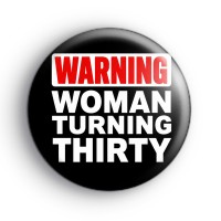 Warning Women Turning 30 Badge