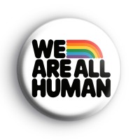 We Are All Human Pride Badge