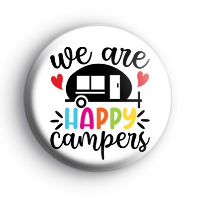 We Are Happy Campers Badge : Kool Badges