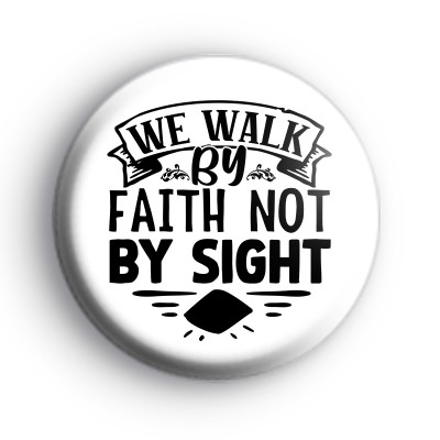 We Walk By Faith Not By Sight Badge
