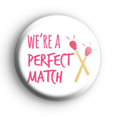 We're A Perfect Match Badge