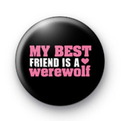 My best friend is a werewolf badge