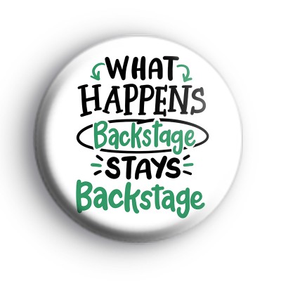 What happens backstage stays backstage badge
