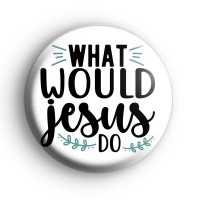 What Would Jesus Do Badge
