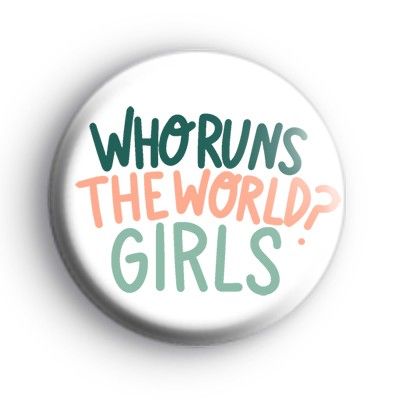 Who Runs The World Badge