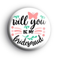 Will You Be My Bridesmaid Badge