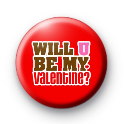 Will U Be My Valentine Button Badges