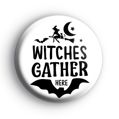 Witches Gather Here Halloween Slogan Badge