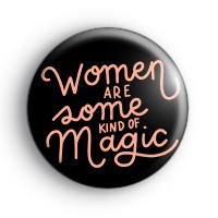 Women are some kind of magic badge