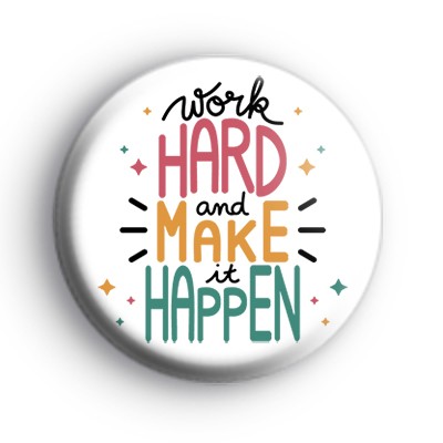 Work Hard and Make it Happen Badge
