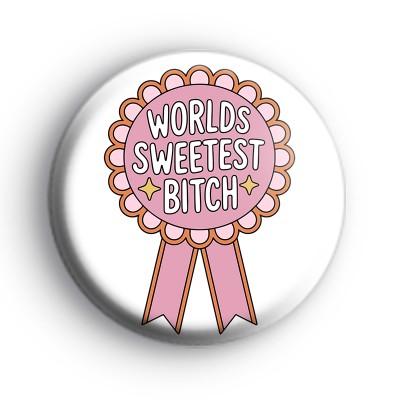 Worlds Sweetest Bitch Badge